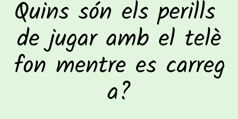Quins són els perills de jugar amb el telèfon mentre es carrega?