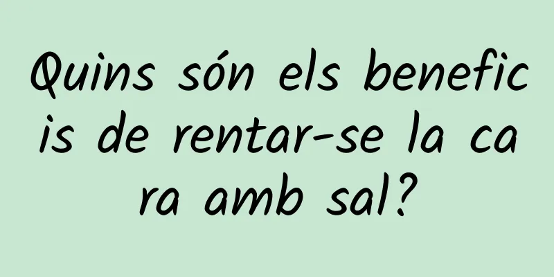 Quins són els beneficis de rentar-se la cara amb sal?