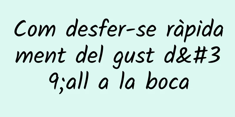 Com desfer-se ràpidament del gust d'all a la boca