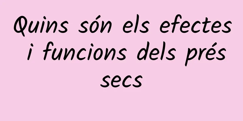 Quins són els efectes i funcions dels préssecs