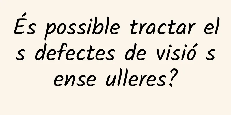 És possible tractar els defectes de visió sense ulleres?