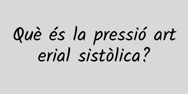 Què és la pressió arterial sistòlica?