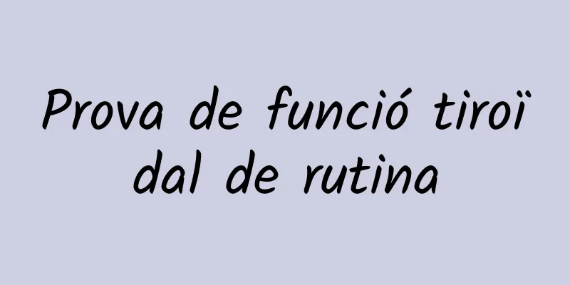 Prova de funció tiroïdal de rutina