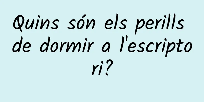 Quins són els perills de dormir a l'escriptori?