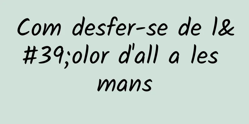 Com desfer-se de l'olor d'all a les mans