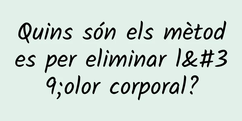 Quins són els mètodes per eliminar l'olor corporal?