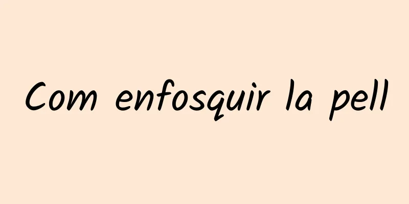 Com enfosquir la pell