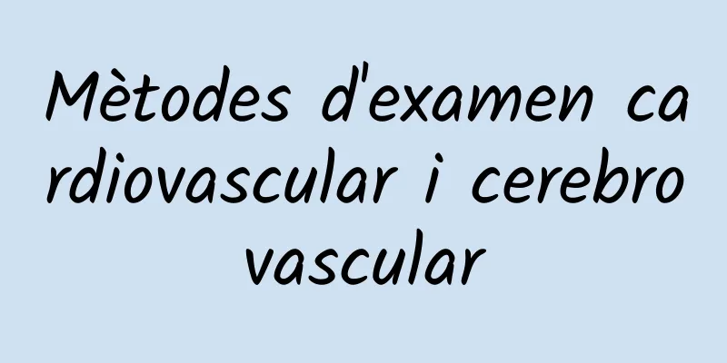 Mètodes d'examen cardiovascular i cerebrovascular