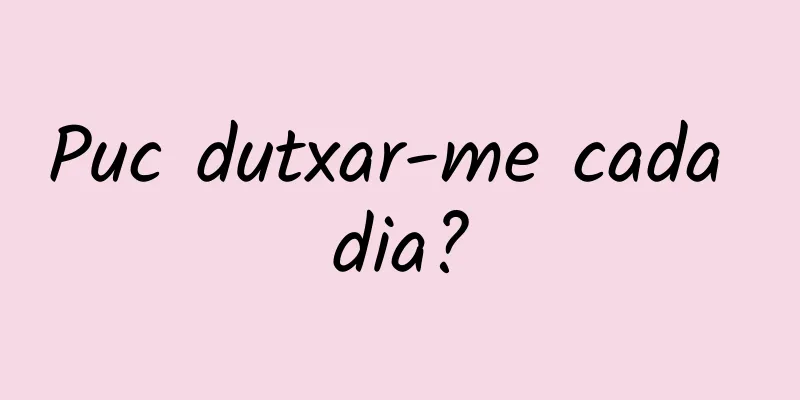 Puc dutxar-me cada dia?