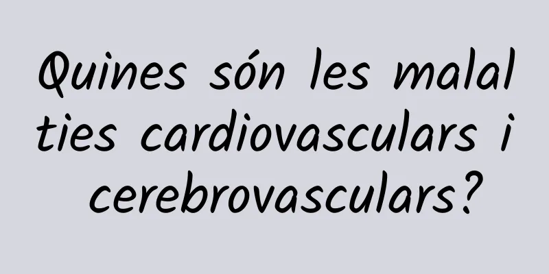 Quines són les malalties cardiovasculars i cerebrovasculars?