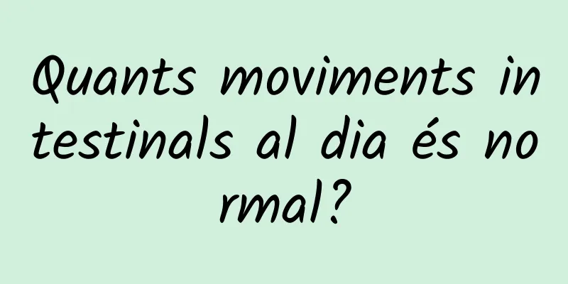 Quants moviments intestinals al dia és normal?