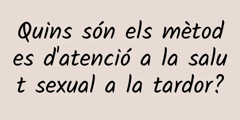 Quins són els mètodes d'atenció a la salut sexual a la tardor?