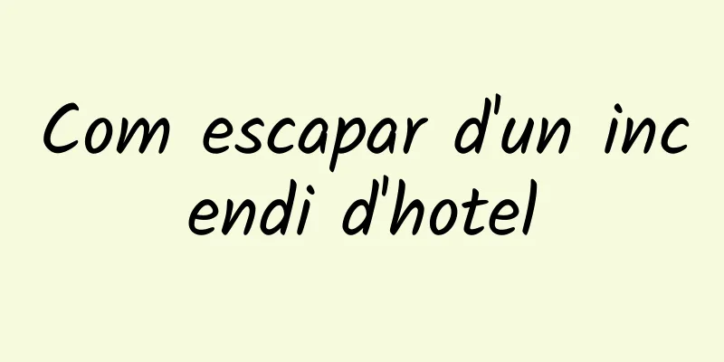 Com escapar d'un incendi d'hotel
