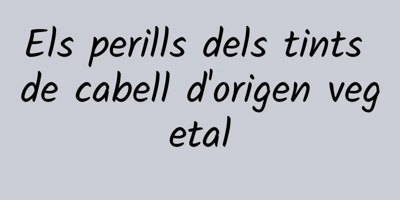 Els perills dels tints de cabell d'origen vegetal