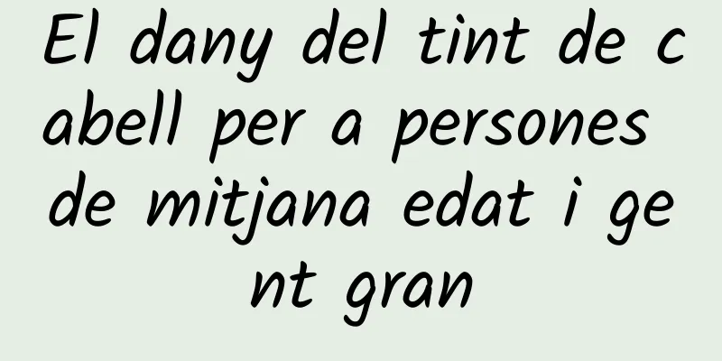 El dany del tint de cabell per a persones de mitjana edat i gent gran
