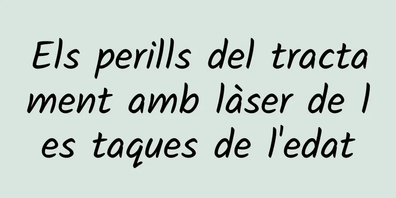 Els perills del tractament amb làser de les taques de l'edat