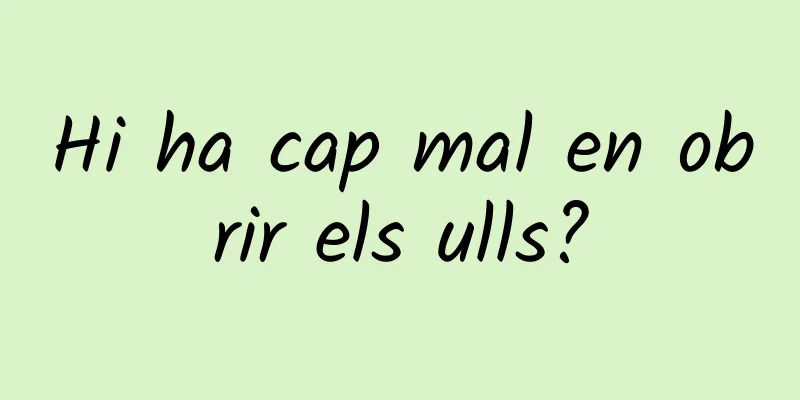 Hi ha cap mal en obrir els ulls?