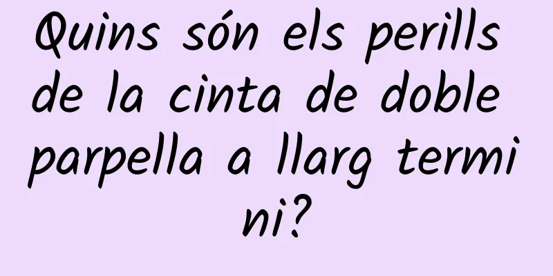 Quins són els perills de la cinta de doble parpella a llarg termini?