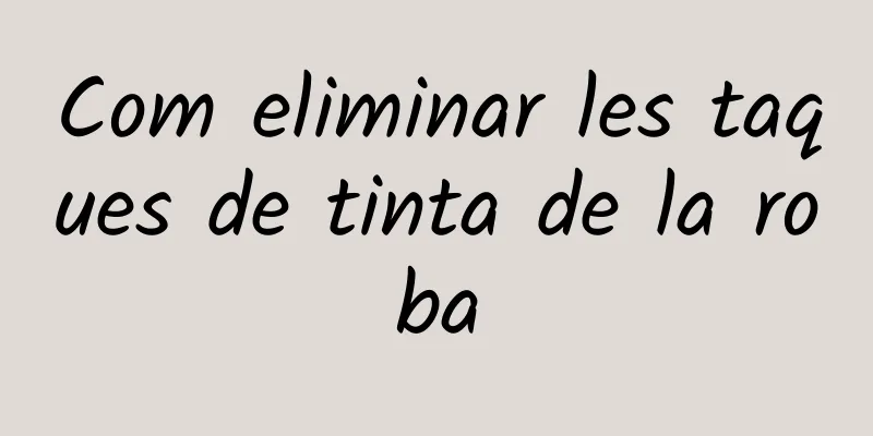 Com eliminar les taques de tinta de la roba