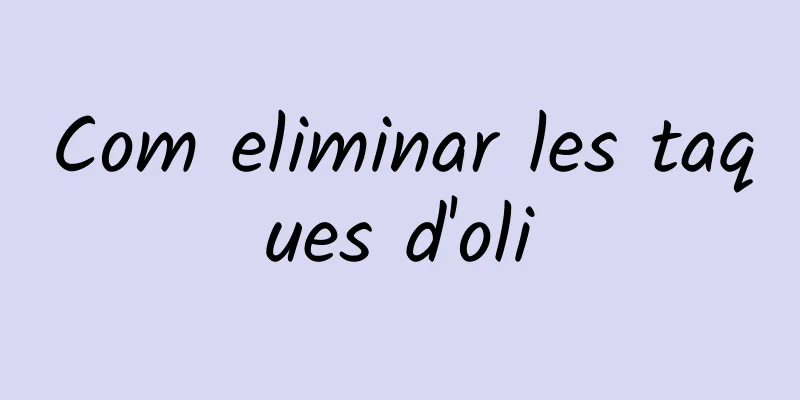 Com eliminar les taques d'oli