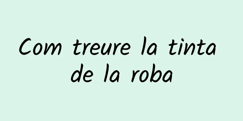 Com treure la tinta de la roba