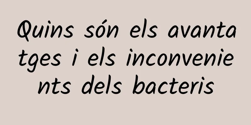 Quins són els avantatges i els inconvenients dels bacteris