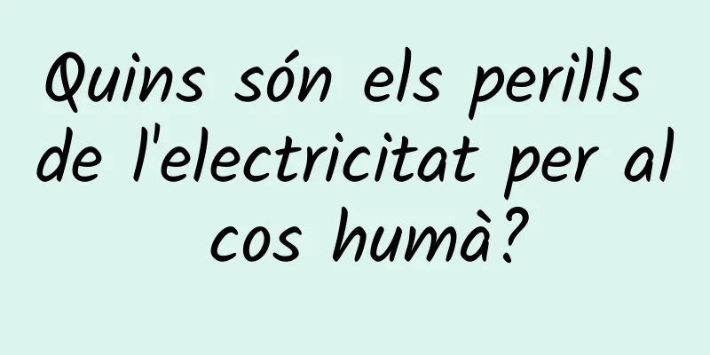 Quins són els perills de l'electricitat per al cos humà?