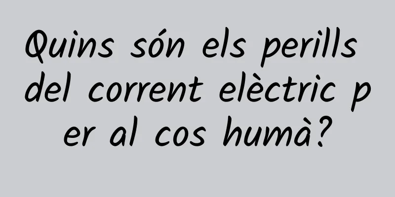 Quins són els perills del corrent elèctric per al cos humà?