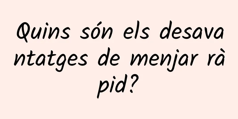 Quins són els desavantatges de menjar ràpid?