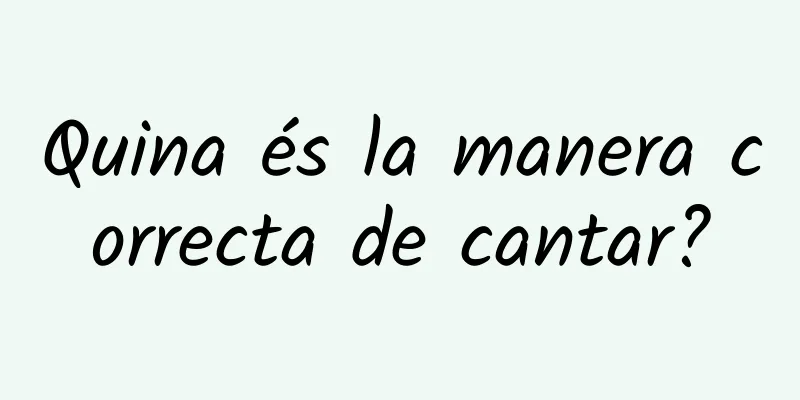 Quina és la manera correcta de cantar?