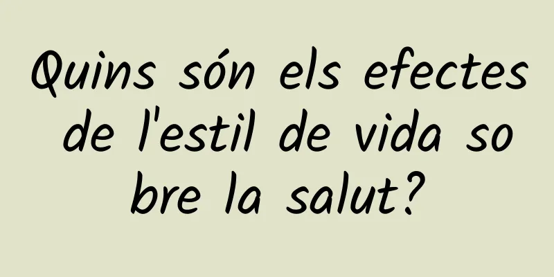 Quins són els efectes de l'estil de vida sobre la salut?