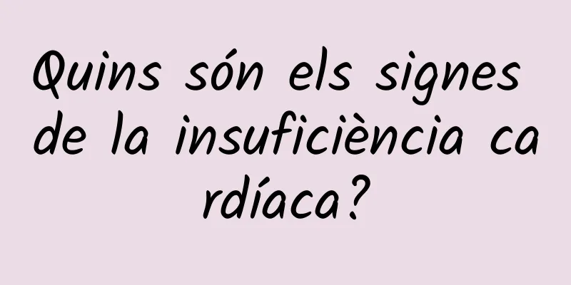 Quins són els signes de la insuficiència cardíaca?