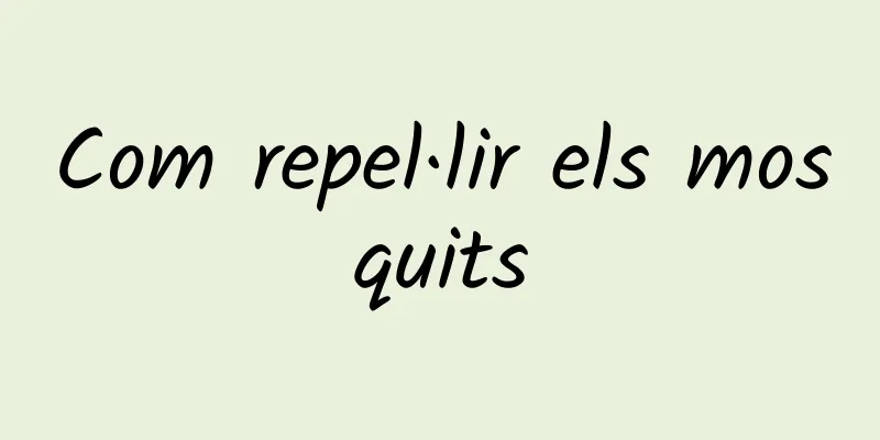 Com repel·lir els mosquits