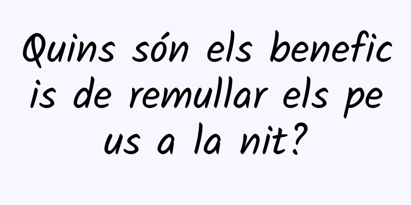 Quins són els beneficis de remullar els peus a la nit?