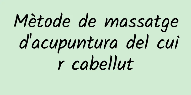 Mètode de massatge d'acupuntura del cuir cabellut