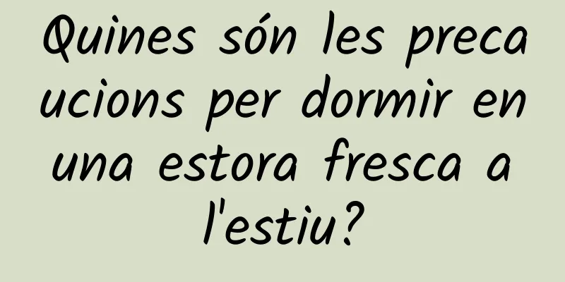Quines són les precaucions per dormir en una estora fresca a l'estiu?