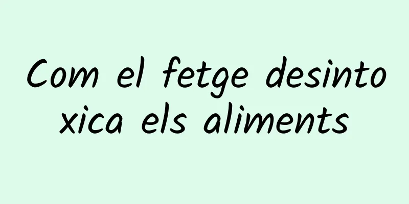 Com el fetge desintoxica els aliments