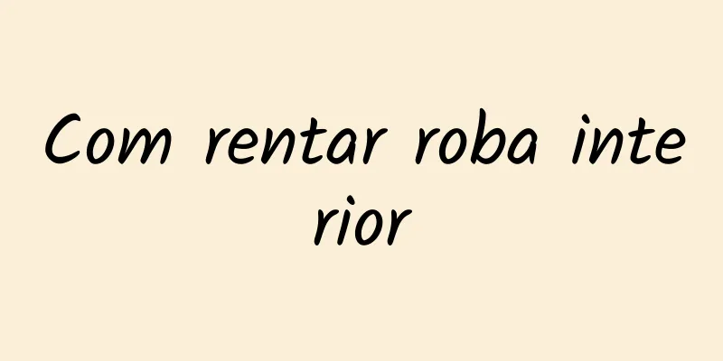 Com rentar roba interior