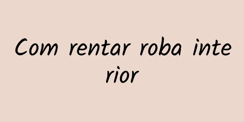 Com rentar roba interior