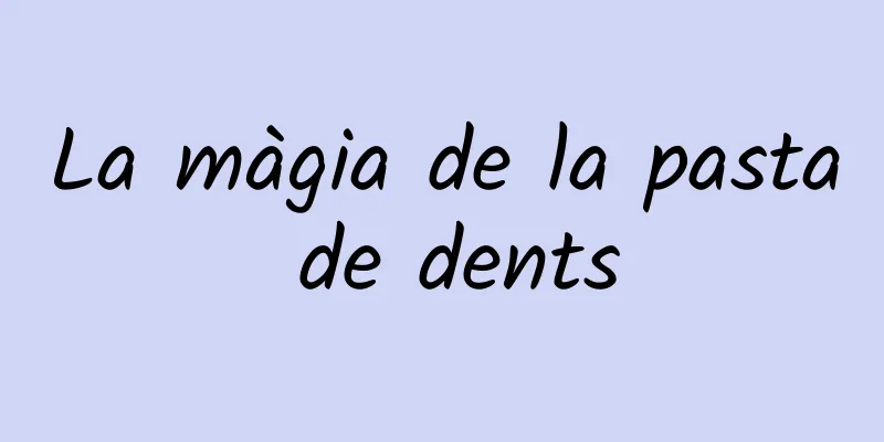 La màgia de la pasta de dents
