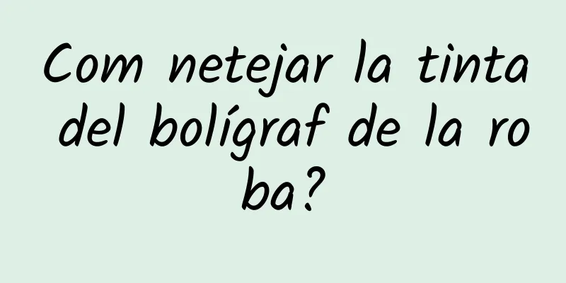 Com netejar la tinta del bolígraf de la roba?