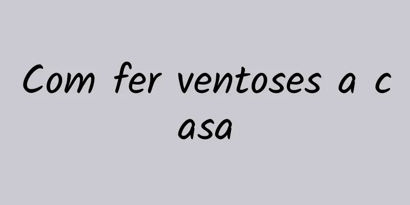 Com fer ventoses a casa