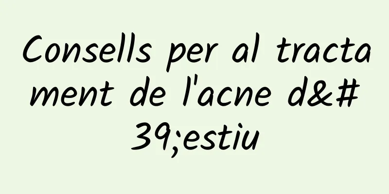 Consells per al tractament de l'acne d'estiu