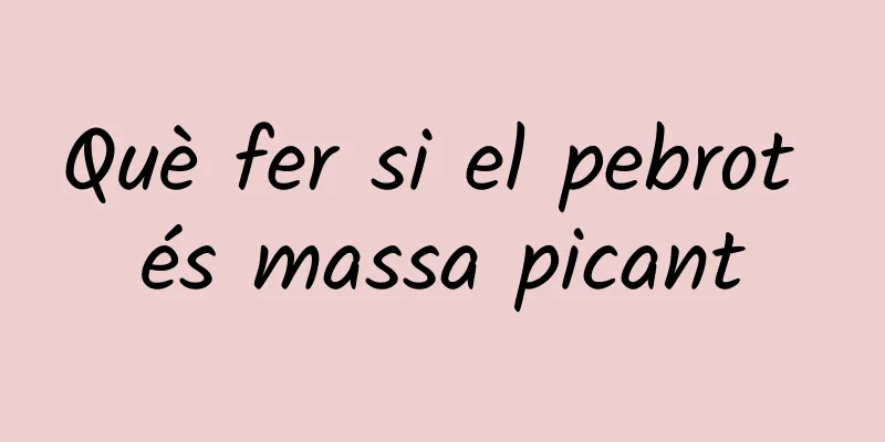 Què fer si el pebrot és massa picant