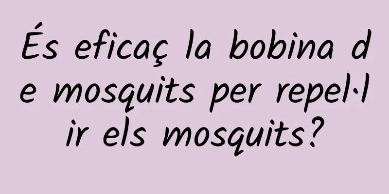 És eficaç la bobina de mosquits per repel·lir els mosquits?