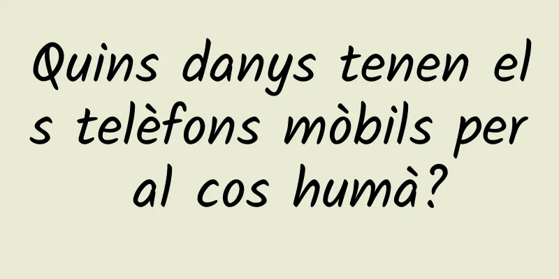 Quins danys tenen els telèfons mòbils per al cos humà?