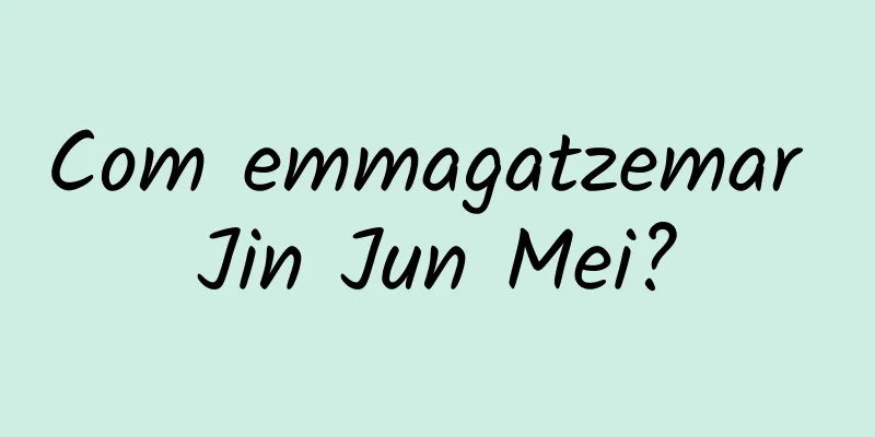 Com emmagatzemar Jin Jun Mei?
