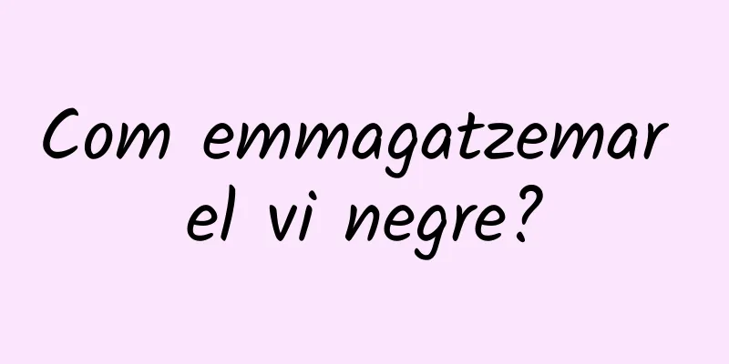 Com emmagatzemar el vi negre?