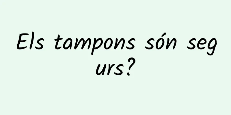 Els tampons són segurs?