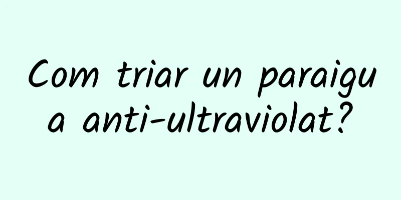 Com triar un paraigua anti-ultraviolat?